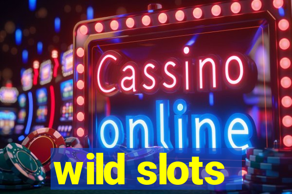 wild slots