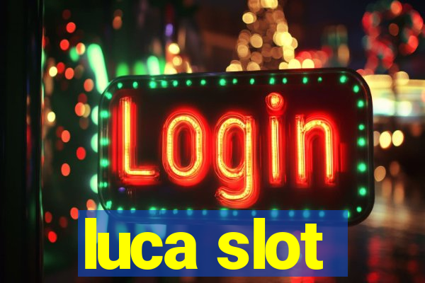 luca slot