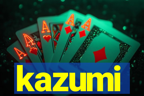 kazumi