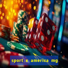 sport x america mg onde assistir