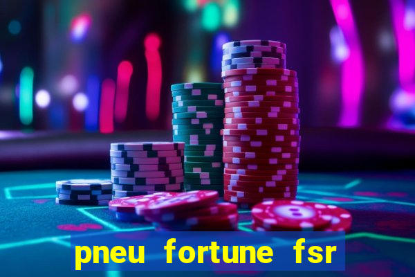 pneu fortune fsr 801 é bom