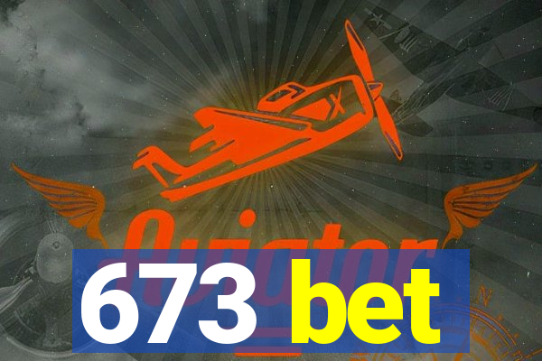 673 bet