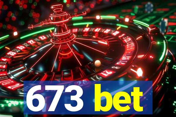 673 bet