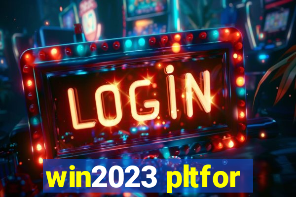 win2023 pltfor