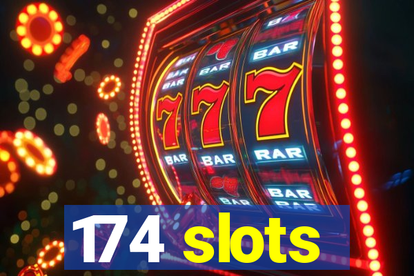 174 slots