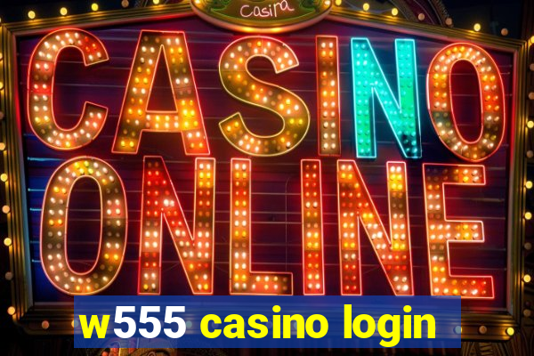 w555 casino login