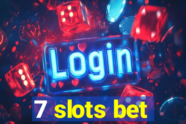 7 slots bet