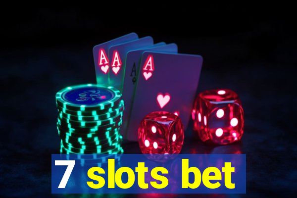 7 slots bet