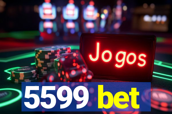 5599 bet