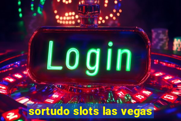 sortudo slots las vegas