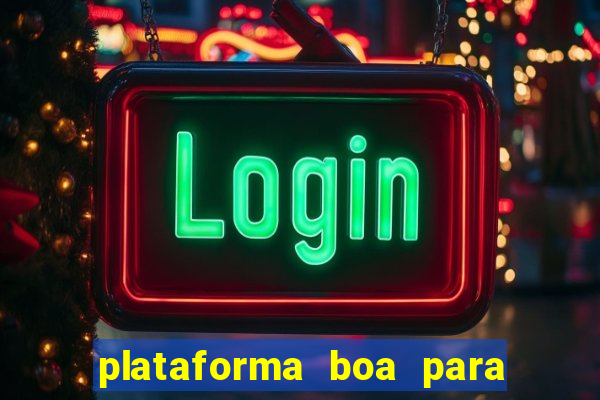 plataforma boa para jogar tigrinho