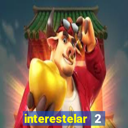 interestelar 2 trailer dublado