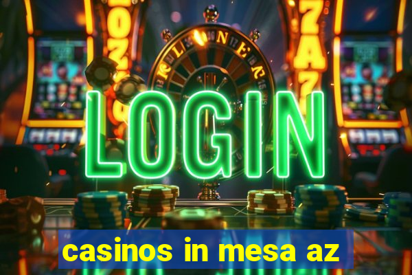 casinos in mesa az