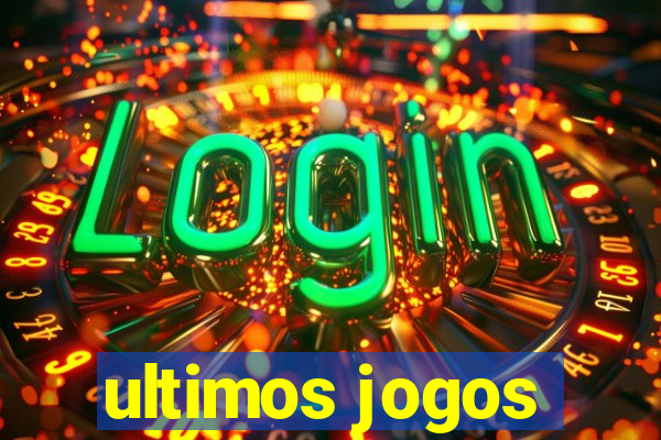 ultimos jogos