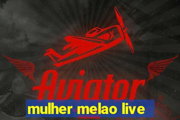 mulher melao live