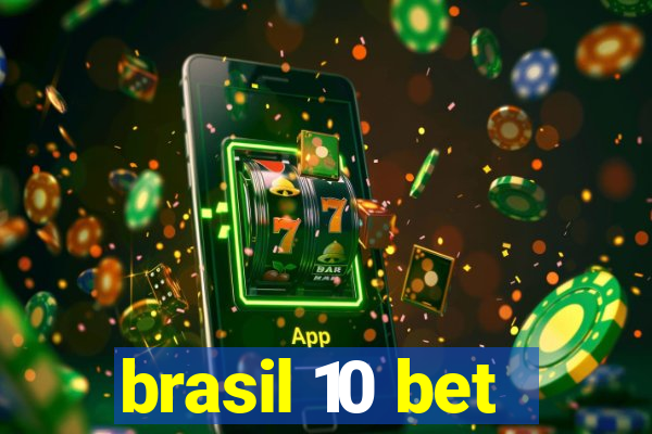 brasil 10 bet