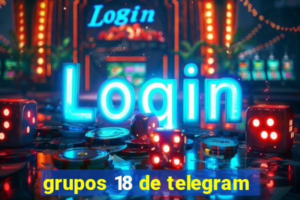 grupos 18 de telegram