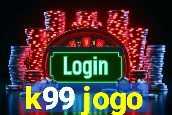 k99 jogo