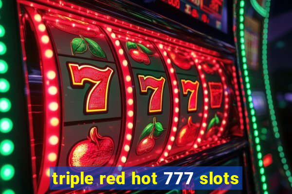 triple red hot 777 slots