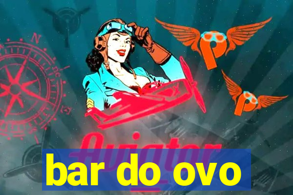 bar do ovo