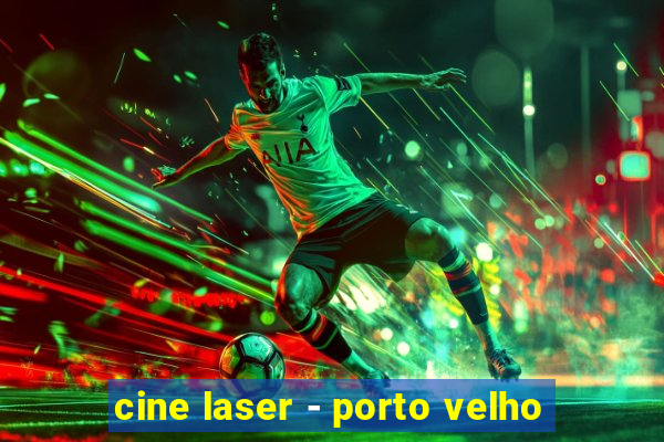 cine laser - porto velho