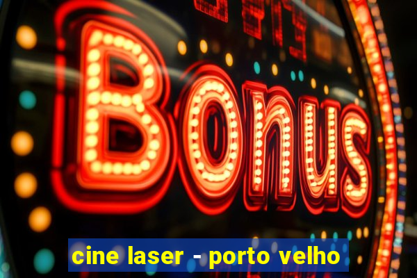 cine laser - porto velho