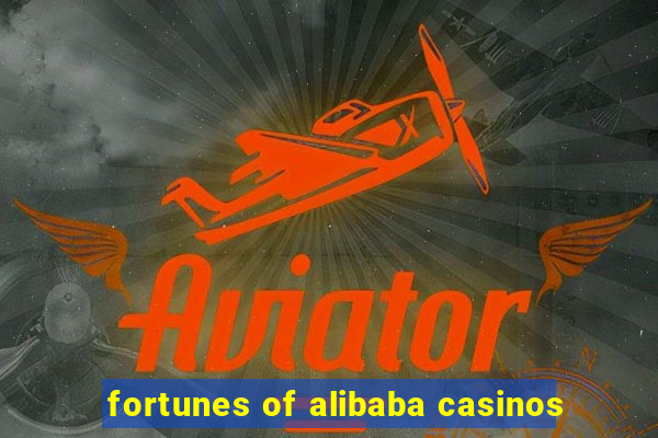 fortunes of alibaba casinos