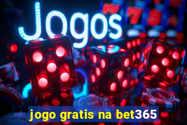 jogo gratis na bet365