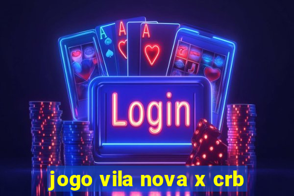 jogo vila nova x crb