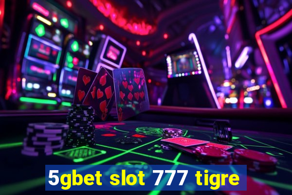 5gbet slot 777 tigre