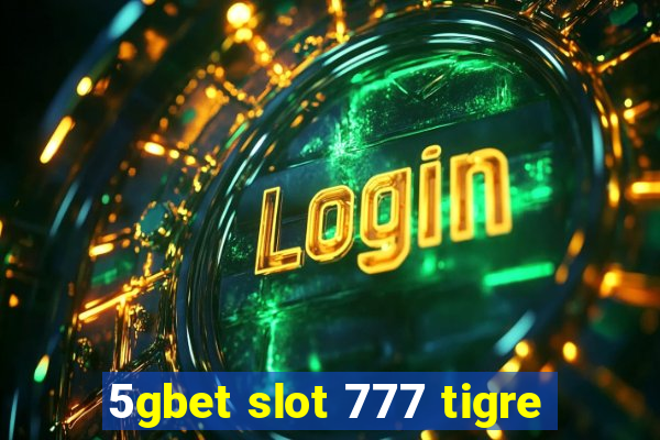 5gbet slot 777 tigre