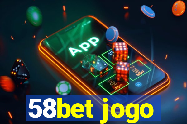 58bet jogo