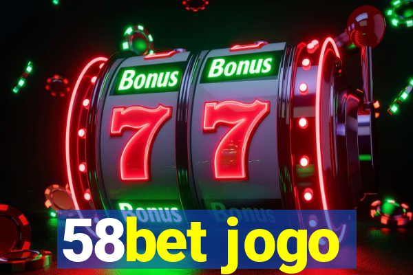 58bet jogo