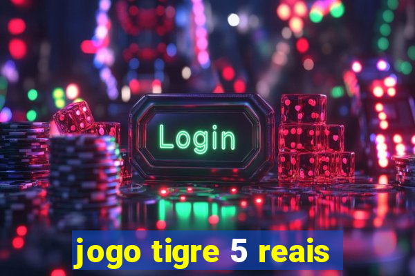 jogo tigre 5 reais