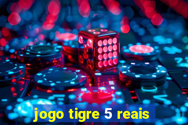 jogo tigre 5 reais