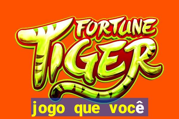 jogo que você ganha dinheiro