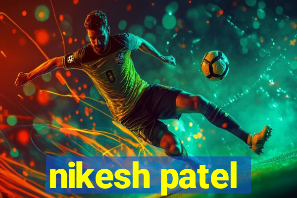 nikesh patel