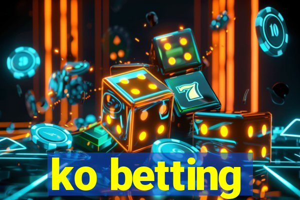 ko betting