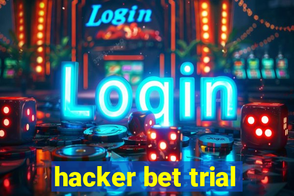 hacker bet trial