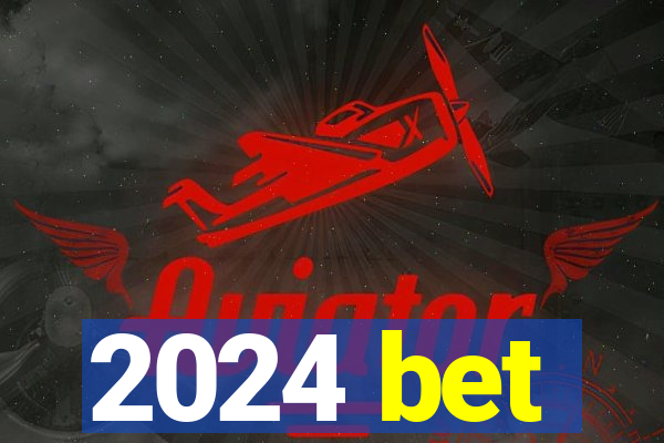 2024 bet