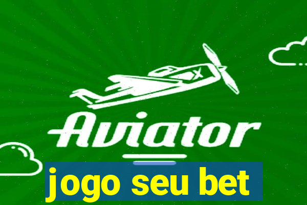 jogo seu bet