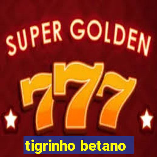 tigrinho betano