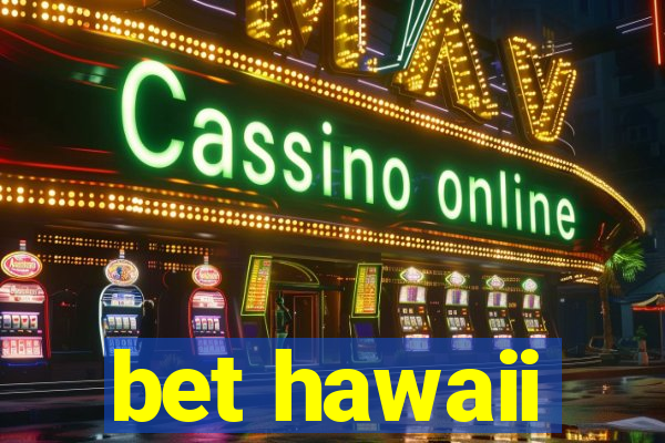 bet hawaii