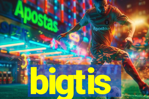 bigtis