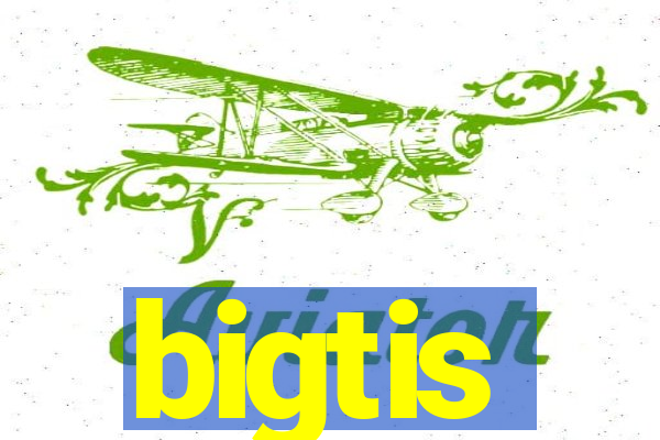 bigtis