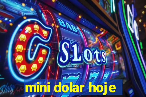 mini dolar hoje