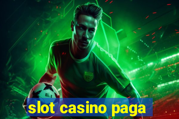 slot casino paga