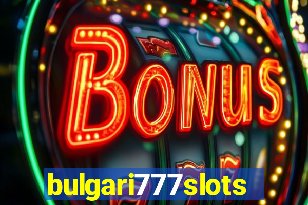 bulgari777slots.com