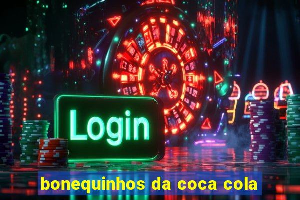 bonequinhos da coca cola