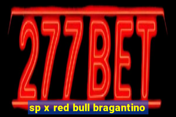 sp x red bull bragantino